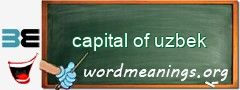 WordMeaning blackboard for capital of uzbek